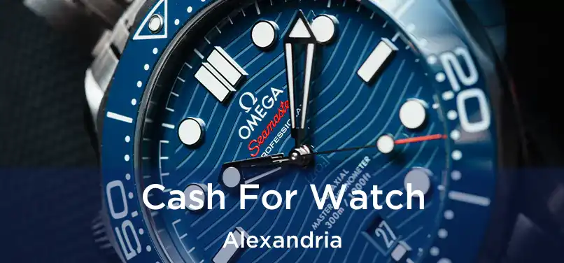  Cash For Watch Alexandria